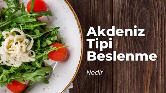 Akdeniz Tipi Beslenme Nedir?